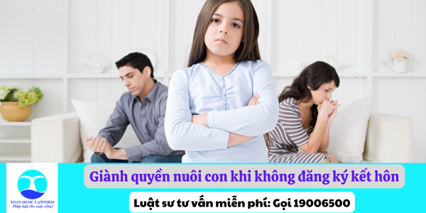 Giành quyền nuôi con khi không đăng ký kết hôn